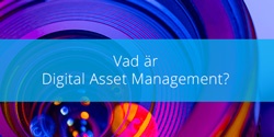 Vad är Digital Asset Management?